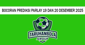 Bocoran Prediksi Parlay 19 Dan 20 Desember 2025