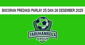 Bocoran Prediksi Parlay 25 Dan 26 Desember 2025