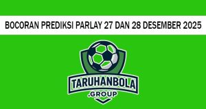 Bocoran Prediksi Parlay 27 Dan 28 Desember 2025