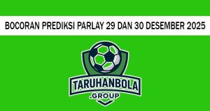 Bocoran Prediksi Parlay 29 Dan 30 Desember 2025