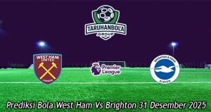 Prediksi Bola West Ham Vs Brighton 31 Desember 2025