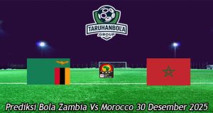 Prediksi Bola Zambia Vs Morocco 30 Desember 2025