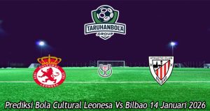 Prediksi Bola Cultural Leonesa Vs Bilbao 14 Januari 2026