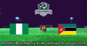 Prediksi Bola Nigeria Vs Mozambique 6 Januari 2026