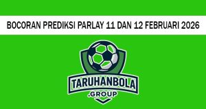 Bocoran Prediksi Parlay 11 Dan 12 Februari 2026