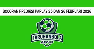 Bocoran Prediksi Parlay 25 Dan 26 Februari 2026