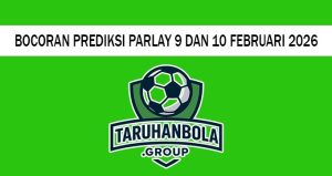 Bocoran Prediksi Parlay 9 Dan 10 Februari 2026