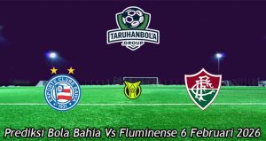 Prediksi Bola Bahia Vs Fluminense 6 Februari 2026