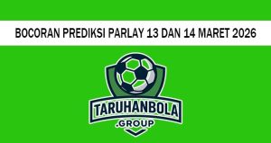 Bocoran Prediksi Parlay 13 Dan 14 Maret 2026