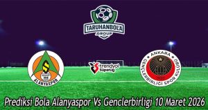Prediksi Bola Alanyaspor Vs Genclerbirligi 10 Maret 2026