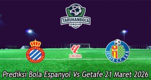 Prediksi Bola Espanyol Vs Getafe 21 Maret 2026