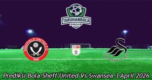 Prediksi Bola Sheff United Vs Swansea 3 April 2026