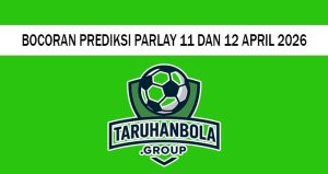 Bocoran Prediksi Parlay 11 Dan 12 April 2026