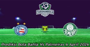 Prediksi Bola Bahia Vs Palmeiras 6 April 2026
