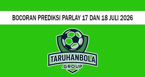 Bocoran Prediksi Parlay 17 Dan 18 Juli 2026