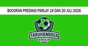 Bocoran Prediksi Parlay 19 Dan 20 Juli 2026