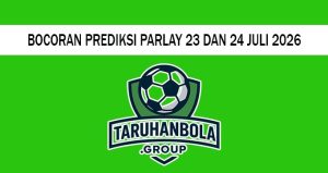 Bocoran Prediksi Parlay 23 Dan 24 Juli 2026