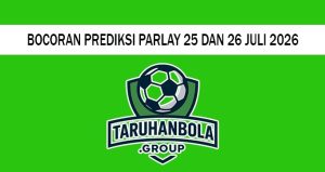 Bocoran Prediksi Parlay 25 Dan 26 Juli 2026