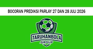 Bocoran Prediksi Parlay 27 Dan 28 Juli 2026