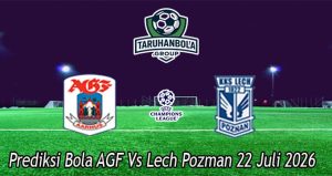 Prediksi Bola AGF Vs Lech Pozman 22 Juli 2026