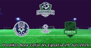 Prediksi Bola Celje Vs Egnatia 29 Juli 2026
