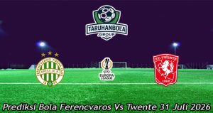 Prediksi Bola Ferencvaros Vs Twente 31 Juli 2026