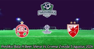 Prediksi Bola H Beer Sheva Vs Crvena Zvezda 5 Agustus 2026