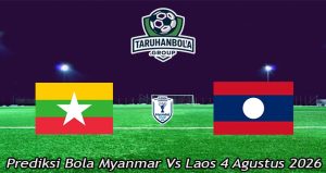 Prediksi Bola Myanmar Vs Laos 4 Agustus 2026