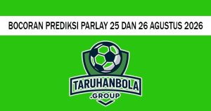 Bocoran Prediksi Parlay 25 Dan 26 Agustus 2026