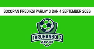 Bocoran Prediksi Parlay 3 Dan 4 September 2026