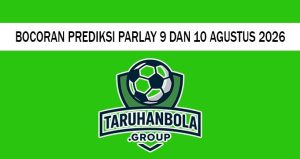 Bocoran Prediksi Parlay 9 Dan 10 Agustus 2026