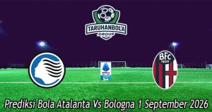 Prediksi Bola Atalanta Vs Bologna 1 September 2026