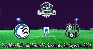 Prediksi Bola Atalanta Vs Sassuolo 24 Agustus 2026