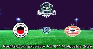 Prediksi Bola Excelsior Vs PSV 16 Agustus 2026