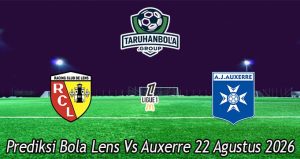 Prediksi Bola Lens Vs Auxerre 22 Agustus 2026