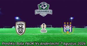 Prediksi Bola PAOK Vs Anderlecht 7 Agustus 2026