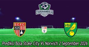 Prediksi Bola Stoke City Vs Norwich 2 September 2026